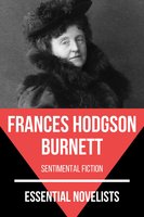 Essential Novelists - Frances Hodgson Burnett: sentimental fiction - August Nemo, Frances Hodgson Burnett