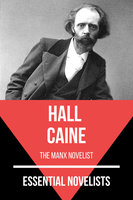Essential Novelists - Hall Caine: the Manx novelist - Hall Caine, August Nemo