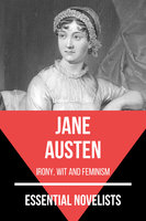 Essential Novelists - Jane Austen: irony, wit and feminism - August Nemo, Jane Austen