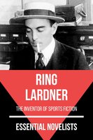 Essential Novelists - Ring Lardner: the inventor of sports fiction - Ring Lardner, August Nemo