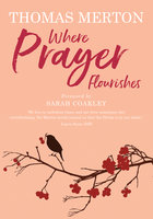 Where Prayer Flourishes - Thomas Merton