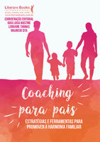 Coaching para pais - volume 1: estratégias e ferramentas para promover a harmonia familiar - Lorraine Thomas, Iara Mastine, Maurício Sita