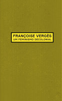 Um feminismo decolonial - Françoise Vergès