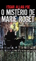 O Mistério de Marie Rogêt - Edgar Allan Poe