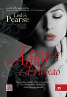 Entre o amor e a paixão - Lesley Pearse