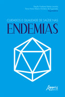 Cuidados e Qualidade de Saúde nas Endemias - Sheylla Nadjane Batista, ânia Maria Ribeiro Monteiro de Figueiredo Lacerda