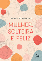 Mulher, solteira e feliz - Gunda Windmüller, Brenda Sório