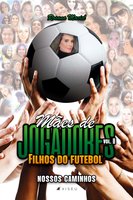 Mães de jogadores, filhos do futebol II: nossos caminhos - Rosana Maciel