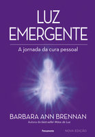 Luz Emergente: A Jornada da Cura Pessoal - Barbara Ann Brennan
