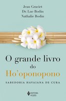 O grande livro do Ho'oponopono: Sabedoria havaiana de cura - Luc Bodin, Jean Graciet, Nathalie Bodin, Dr. Luc Bodin
