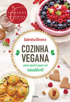 Cozinha Vegana para quem quer ser Saudável - Gabriela Oliveira