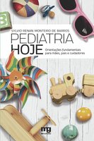 Pediatria hoje: Orientações fundamentais para mães, pais e cuidadores - Sylvio Renan Monteiro de Barros