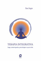 Terapia integrativa: Ioga, naturopatia, psicologia e ayurveda - Ilan Segre