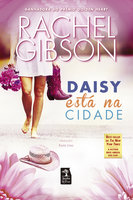 Daisy está na cidade - Rachel Gibson