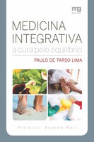 Medicina integrativa: A cura pelo equilíbrio - Paulo de Tarso Lima
