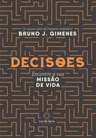 Decisões: Encontrando a Missão da sua Alma - Bruno J. Gimenes