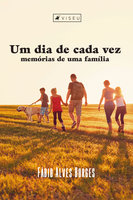 Um dia de cada vez: memórias de uma família - Fábio Alves Borges