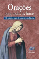 Orações para todas as horas: 170 orações para diversas circunstâncias - Padre Luís Erlin CMF