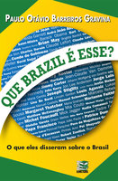 Que Brazil é esse?: O que eles disseram sobre o Brasil - Paulo Otávio Barreiros Gravina
