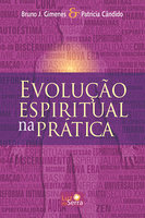 Evolução Espiritual na Prática - Bruno J. Gimenes, Patrícia Cândido