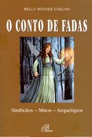 O conto de fadas: Símbolos, mitos, aquétipos - Nelly Novaes Coelho