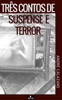 Três contos de suspense e terror - André Calazans