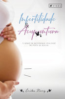Infertilidade e acupuntura: O sonho da maternidade realizado na ponta da agulha - Érika Nery