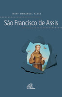 São Francisco de Assis - Mary Emmanuel Alves
