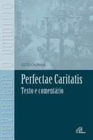 Perfectae Caritatis: Texto e comentário - Cleto Caliman