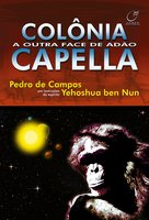Colônia Capella: A outra face de Adão - Pedro de Campos