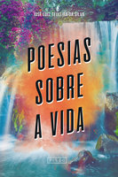 Poesias sobre a vida - José Luiz Teixeira da Silva
