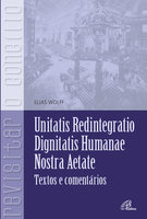 Unitatis Redintegratio, Dignitatis Humanae, Nostra Aetate: Texto e comentário - Elias Wolff