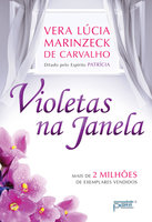 Violetas na janela - Vera Lúcia Marinzeck de Carvalho