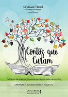 Contos que curam: Oficinas de educação emocional por meio de contos - Claudine Bernardes, Flávia Gama