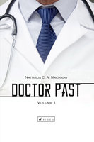 Doctor Past: Volume 1 - Nathália C. A. Machado