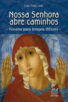 Nossa Senhora abre caminhos: Novena para tempos difíceis - Padre Luís Erlin CMF