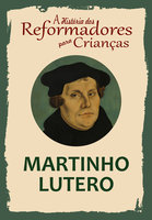A História dos Reformadores para Crianças: Martinho Lutero - Julia McNair Wright