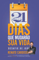 21 dias que mudarão sua vida: Desafio de João - Renato Cardoso