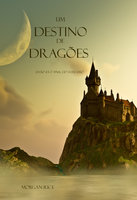 Um Destino De Dragões (Livro #3 O Anel Do Feiticeiro) - Morgan Rice