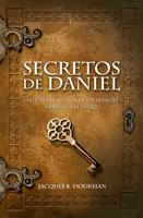 Secretos de Daniel: Sabiduría y sueños de un príncipe hebreo en el exilio - Jacques B. Doukhan