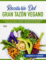 Recetario Del Gran Tazón Vegano: 70 Comidas Veganas De Un Plato, Desayunos Saludables, Ensaladas, Quinoa, Licuados - Joseph P. Turner