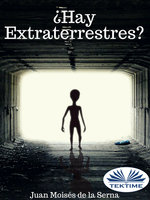 ¿Hay Extraterrestres? - Juan Moisés de la Serna