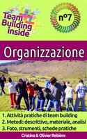 Team Building inside n°7 - Organizzazione: Create e vivete lo spirito di squadra! - Cristina Rebiere, Olivier Rebiere