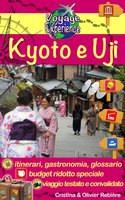 Kyoto e Uji: Scoprite la capitale culturale del Giappone e la storia dell'Impero del Sol Levante! - Cristina Rebiere, Olivier Rebiere