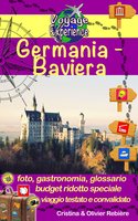 Germania - Baviera: Castelli e meraviglie naturali - Cristina Rebiere, Olivier Rebiere