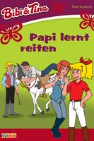Bibi & Tina: Papi lernt reiten: Roman zum Hörspiel - Theo Schwartz