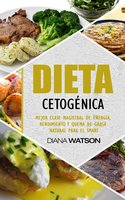 Dieta cetogénica: mejor energía, rendimiento y masterclass quema de grasa natural para el Smart - Diana Watson