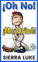 ¡Oh No Me Oriné! - Sierra Luke