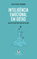Inteligência Emocional em Gotas: Uma reflexão para cada dia do ano - Julio Cesar Luchmann
