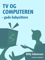 TV og computeren - gode babysittere - Billy Adamsen